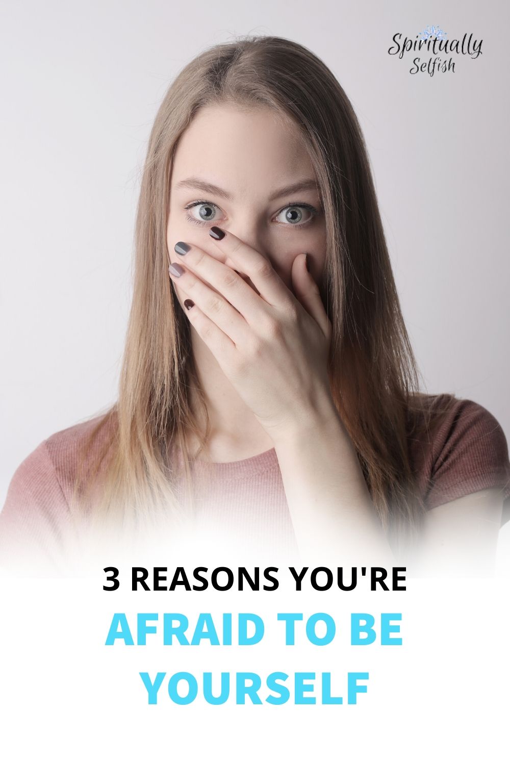 3 Reasons Why You're Afraid To Be Yourself