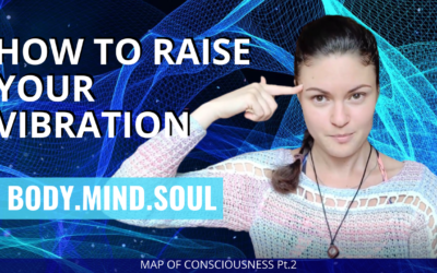 How To Raise Your Vibration Of Body. Mind. Soul