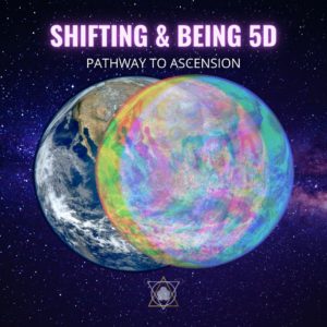 Shifting & Being 5D Ascension