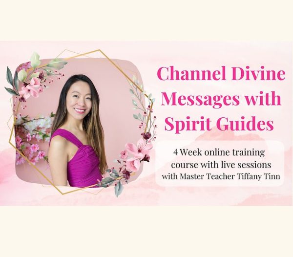 Channel Divine Messages With Spirit Guide by Tiffany Tin